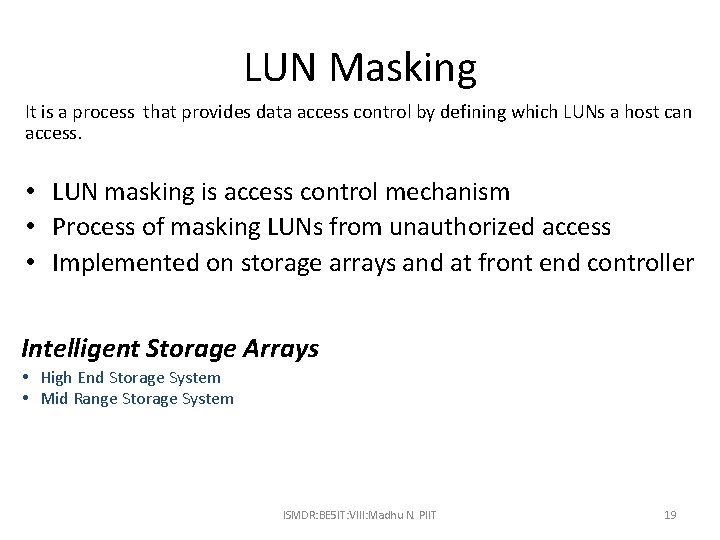 LUN Masking It is a process that provides data access control by defining which