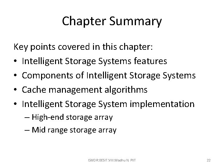 Chapter Summary Key points covered in this chapter: • Intelligent Storage Systems features •