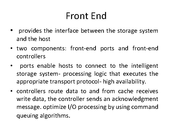 Front End • provides the interface between the storage system and the host •
