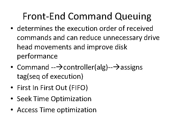 Front-End Command Queuing • determines the execution order of received commands and can reduce