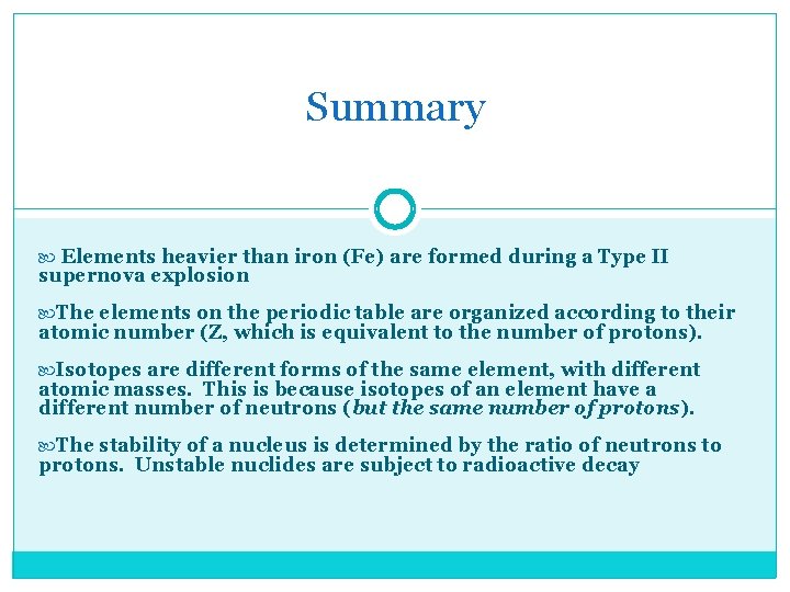 Summary Elements heavier than iron (Fe) are formed during a Type II supernova explosion Summary Elements heavier than iron (Fe) are formed during a Type II supernova explosion