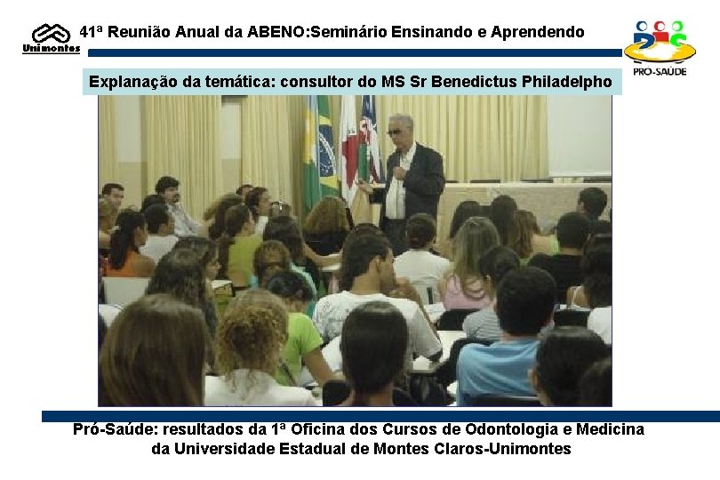 41ª Reunião Anual da ABENO: Seminário Ensinando e Aprendendo Explanação da temática: consultor do