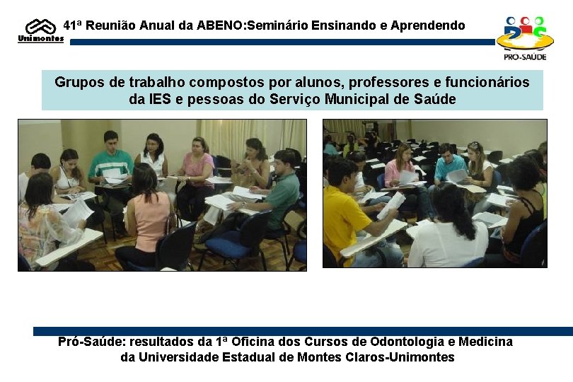 41ª Reunião Anual da ABENO: Seminário Ensinando e Aprendendo Grupos de trabalho compostos por