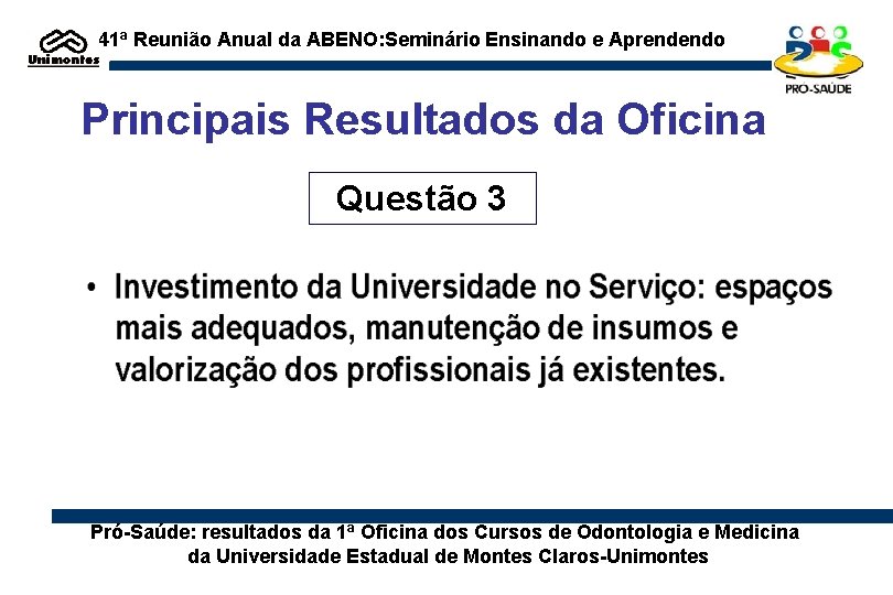 41ª Reunião Anual da ABENO: Seminário Ensinando e Aprendendo Principais Resultados da Oficina Questão