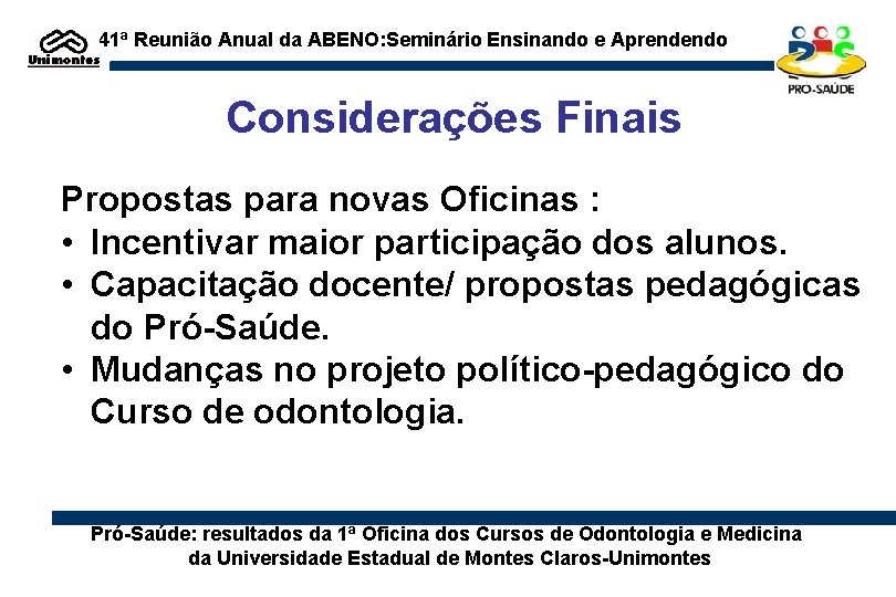 41ª Reunião Anual da ABENO: Seminário Ensinando e Aprendendo Considerações Finais Propostas para novas