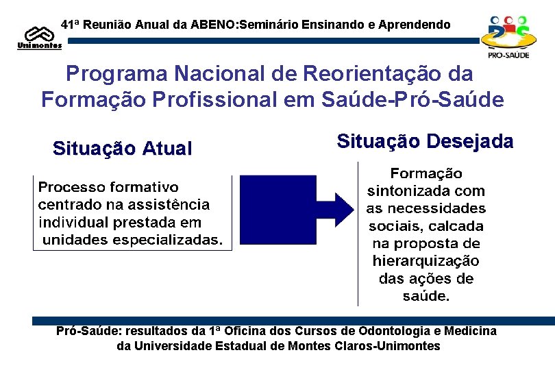 41ª Reunião Anual da ABENO: Seminário Ensinando e Aprendendo Programa Nacional de Reorientação da