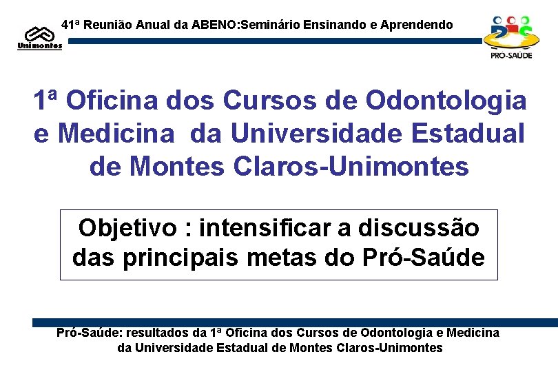 41ª Reunião Anual da ABENO: Seminário Ensinando e Aprendendo 1ª Oficina dos Cursos de