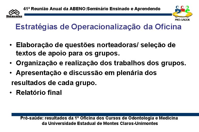 41ª Reunião Anual da ABENO: Seminário Ensinado e Aprendendo Estratégias de Operacionalização da Oficina