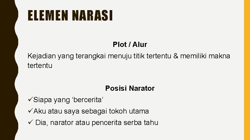 ELEMEN NARASI Plot / Alur Kejadian yang terangkai menuju titik tertentu & memiliki makna