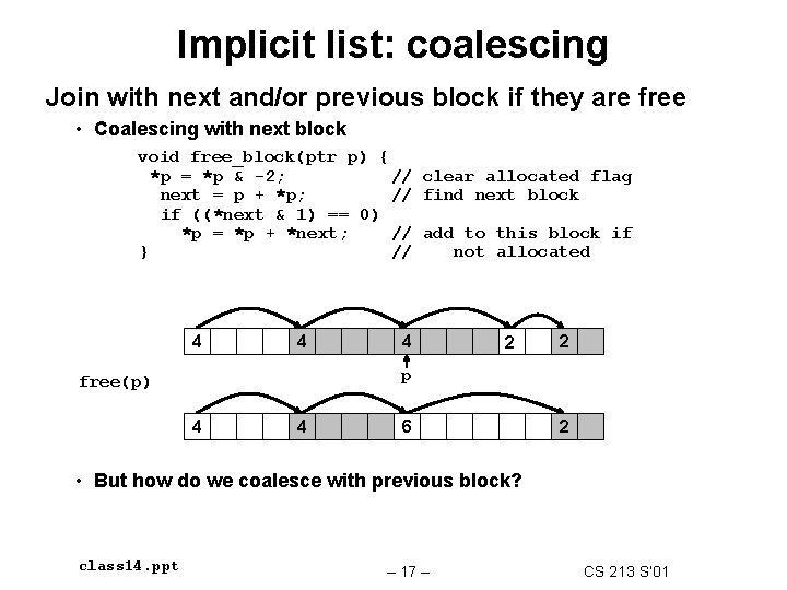 Implicit list: coalescing Join with next and/or previous block if they are free • Implicit list: coalescing Join with next and/or previous block if they are free •