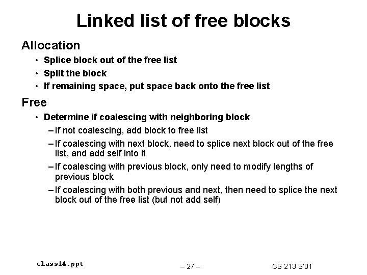 Linked list of free blocks Allocation • Splice block out of the free list Linked list of free blocks Allocation • Splice block out of the free list