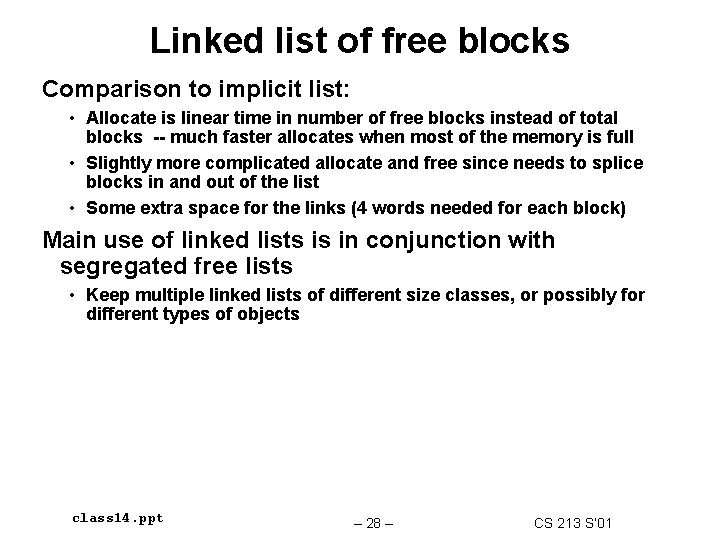 Linked list of free blocks Comparison to implicit list: • Allocate is linear time Linked list of free blocks Comparison to implicit list: • Allocate is linear time