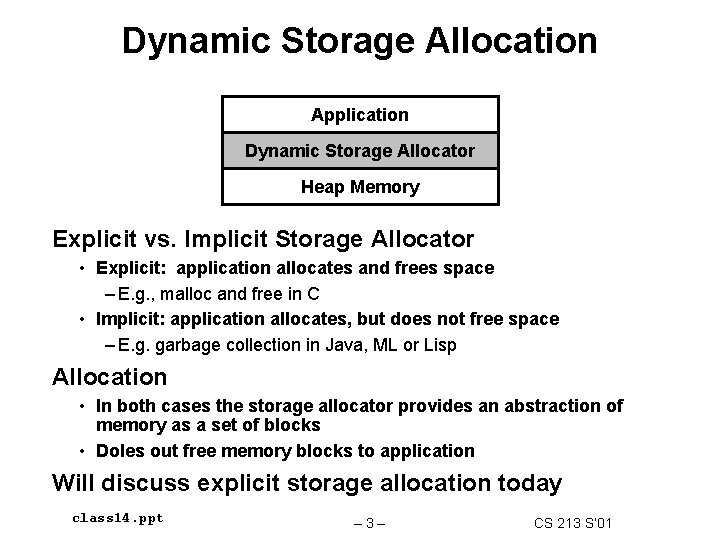 Dynamic Storage Allocation Application Dynamic Storage Allocator Heap Memory Explicit vs. Implicit Storage Allocator Dynamic Storage Allocation Application Dynamic Storage Allocator Heap Memory Explicit vs. Implicit Storage Allocator