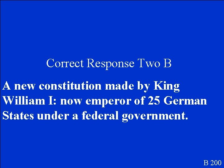 Correct Response Two B A new constitution made by King William I: now emperor