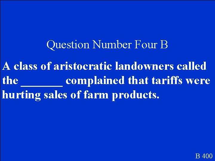 Question Number Four B A class of aristocratic landowners called the _______ complained that