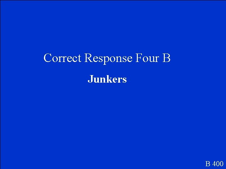 Correct Response Four B Junkers B 400 