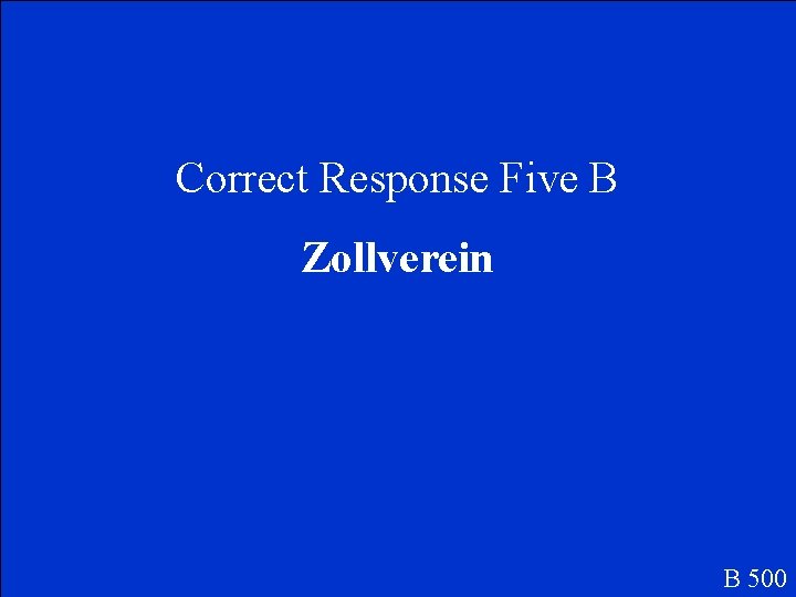 Correct Response Five B Zollverein B 500 