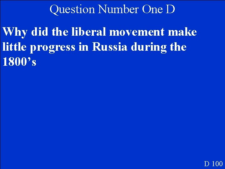 Question Number One D Why did the liberal movement make little progress in Russia