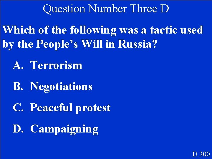 Question Number Three D Which of the following was a tactic used by the