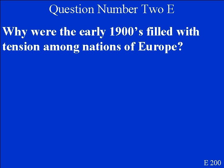 Question Number Two E Why were the early 1900’s filled with tension among nations