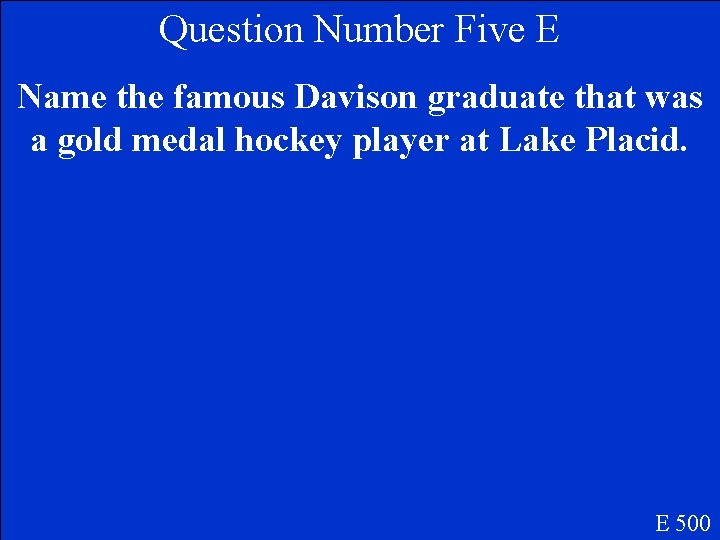 Question Number Five E Name the famous Davison graduate that was a gold medal