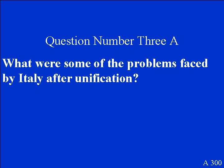 Question Number Three A What were some of the problems faced by Italy after