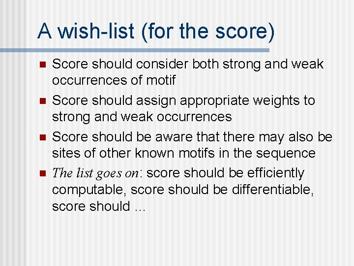 A wish-list (for the score) n n Score should consider both strong and weak A wish-list (for the score) n n Score should consider both strong and weak