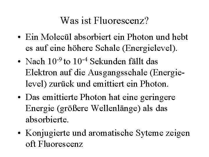 Was ist Fluorescenz? • Ein Molecül absorbiert ein Photon und hebt es auf eine