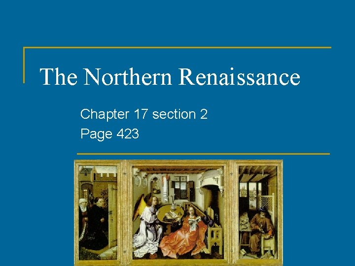 The Northern Renaissance Chapter 17 section 2 Page 423 