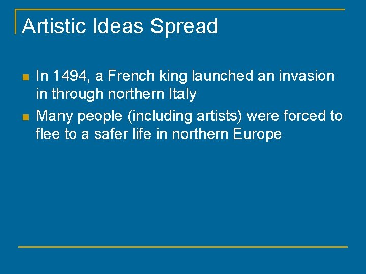 Artistic Ideas Spread n n In 1494, a French king launched an invasion in