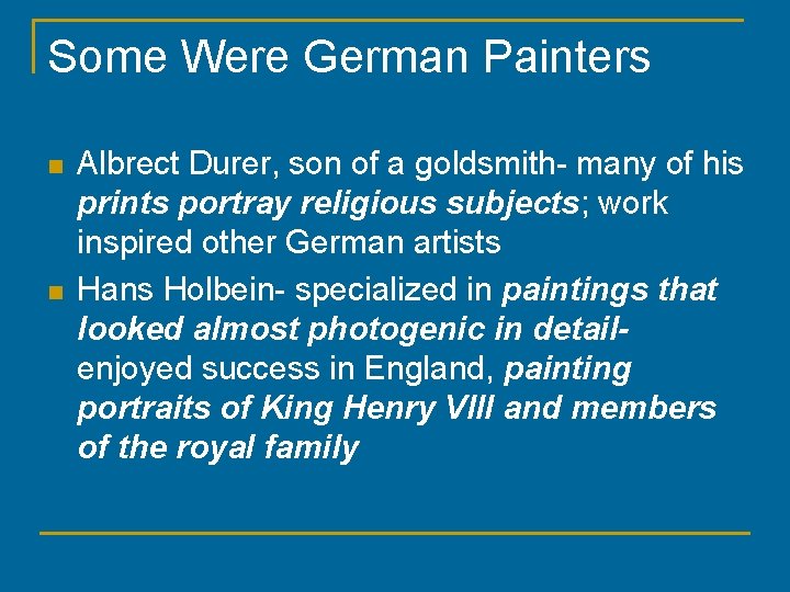 Some Were German Painters n n Albrect Durer, son of a goldsmith- many of