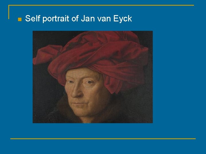 n Self portrait of Jan van Eyck 