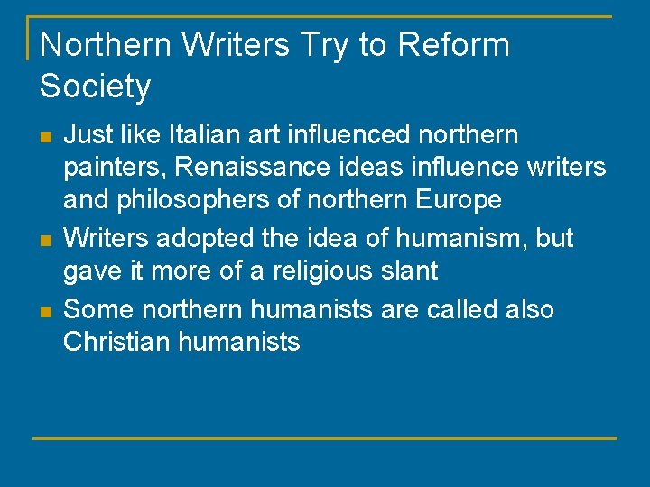 Northern Writers Try to Reform Society n n n Just like Italian art influenced