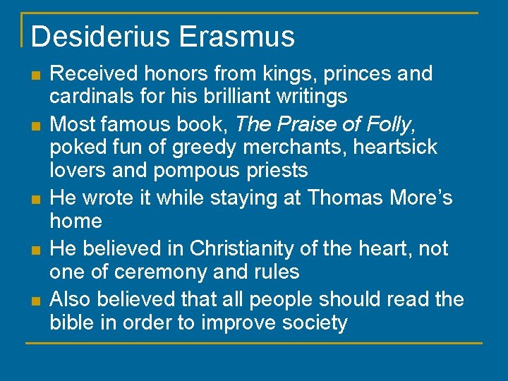 Desiderius Erasmus n n n Received honors from kings, princes and cardinals for his