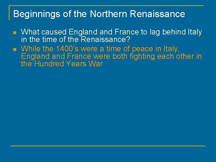 Beginnings of the Northern Renaissance n n What caused England France to lag behind