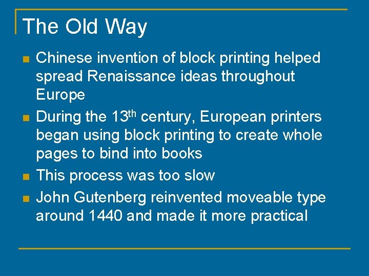 The Old Way n n Chinese invention of block printing helped spread Renaissance ideas