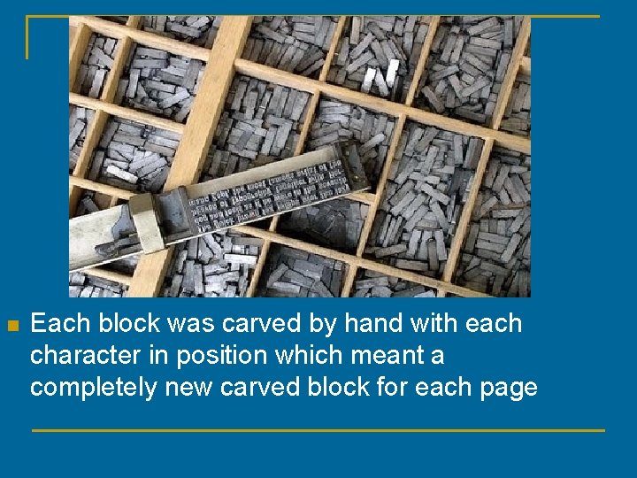 n Each block was carved by hand with each character in position which meant
