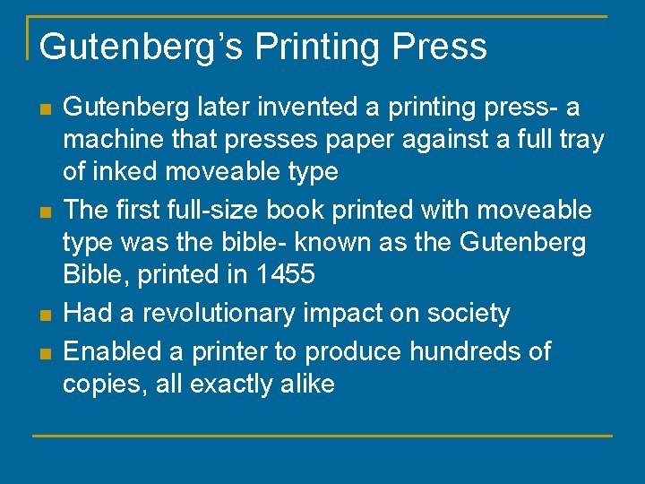 Gutenberg’s Printing Press n n Gutenberg later invented a printing press- a machine that