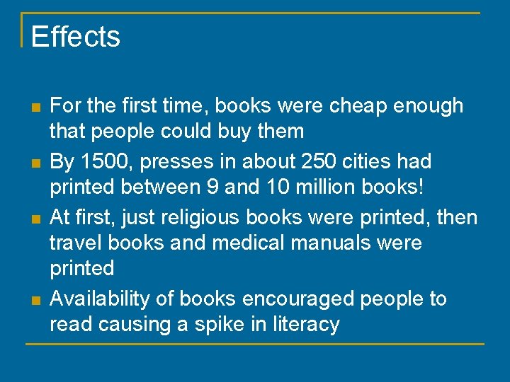 Effects n n For the first time, books were cheap enough that people could