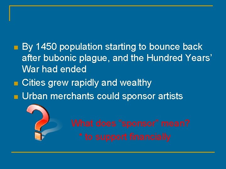 n n n By 1450 population starting to bounce back after bubonic plague, and