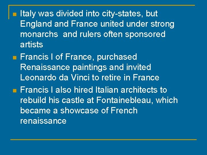 n n n Italy was divided into city-states, but England France united under strong