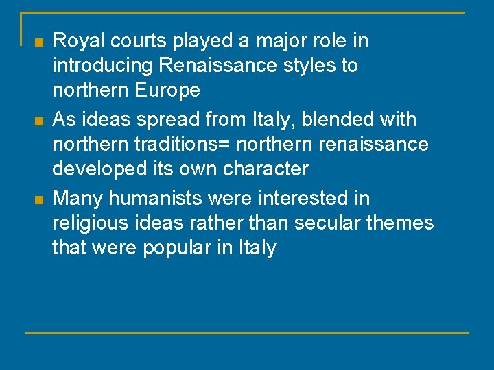 n n n Royal courts played a major role in introducing Renaissance styles to