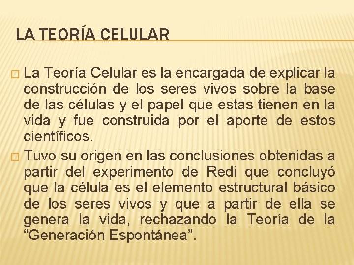 LA TEORÍA CELULAR � La Teoría Celular es la encargada de explicar la construcción