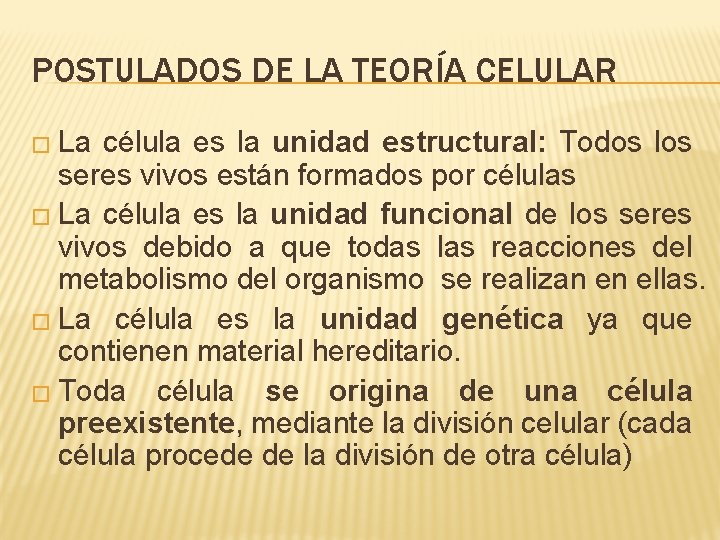 POSTULADOS DE LA TEORÍA CELULAR � La célula es la unidad estructural: Todos los