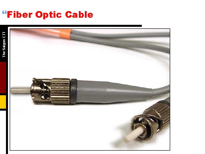 The Saigon CTT }Fiber Optic Cable The Saigon CTT }Fiber Optic Cable