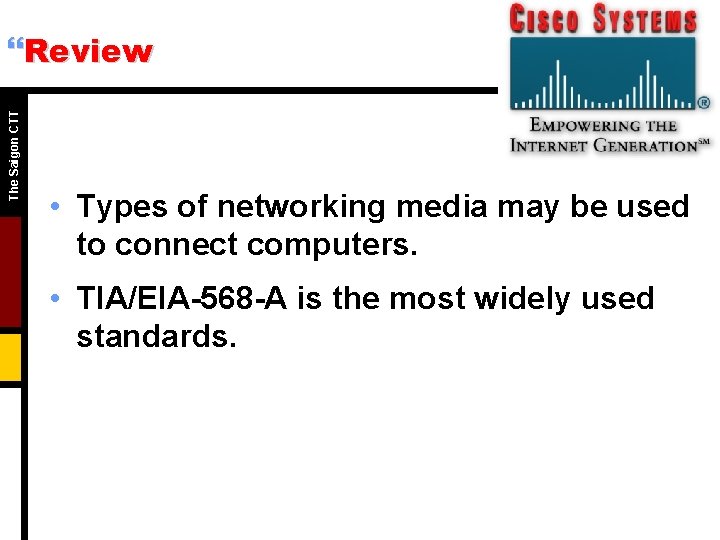 The Saigon CTT }Review • Types of networking media may be used to connect The Saigon CTT }Review • Types of networking media may be used to connect