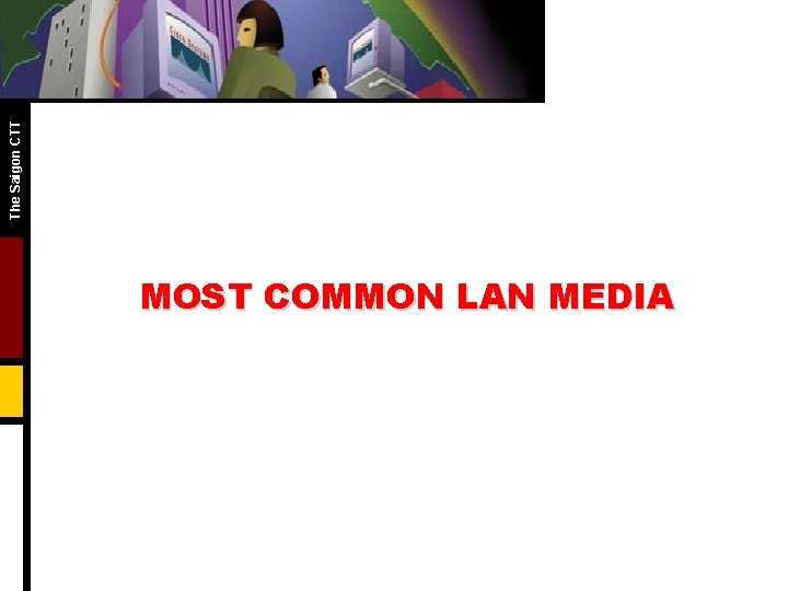The Saigon CTT MOST COMMON LAN MEDIA The Saigon CTT MOST COMMON LAN MEDIA