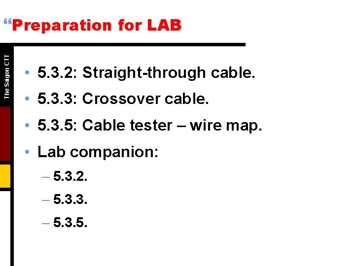 The Saigon CTT }Preparation for LAB • 5. 3. 2: Straight-through cable. • 5. The Saigon CTT }Preparation for LAB • 5. 3. 2: Straight-through cable. • 5.