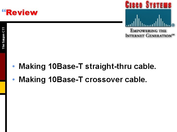 The Saigon CTT }Review • Making 10 Base-T straight-thru cable. • Making 10 Base-T The Saigon CTT }Review • Making 10 Base-T straight-thru cable. • Making 10 Base-T