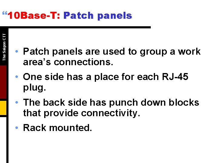 The Saigon CTT }10 Base-T: Patch panels • Patch panels are used to group The Saigon CTT }10 Base-T: Patch panels • Patch panels are used to group